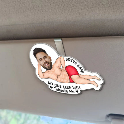 Custom Photo Drive Safe My Butt Would Be So Lonely Without You - Personalized Custom Shaped Acrylic Car Visor Clip