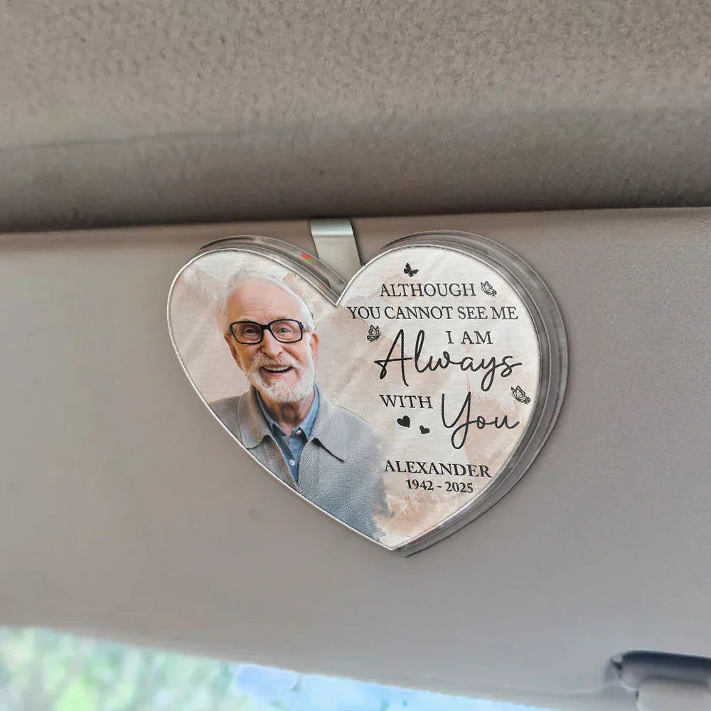 Custom Photo Memorial I Am Always With You - Personalized Custom Shaped Acrylic Car Visor Clip