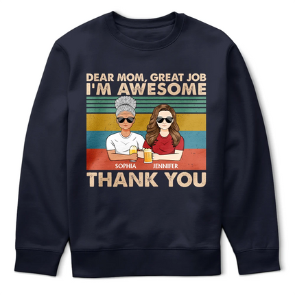 Dear Mom Great Job We're Awesome Thank You - Birthday, Loving Gift For Mother, Grandma, Grandmother - Personalized Custom T Shirt