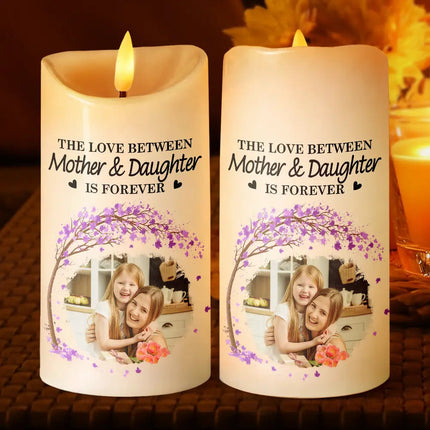 Custom Photo The Love Between Mother & Daughters Is Forever - Personalized Flameless LED Candle