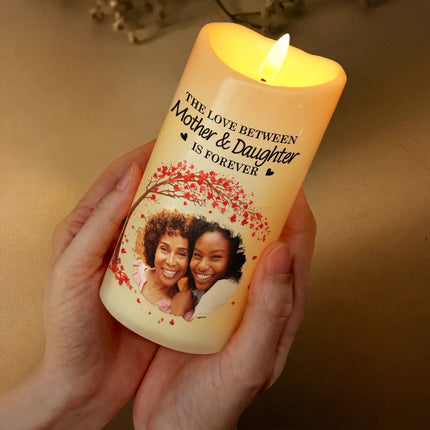 Custom Photo The Love Between Mother & Daughters Is Forever - Personalized Flameless LED Candle