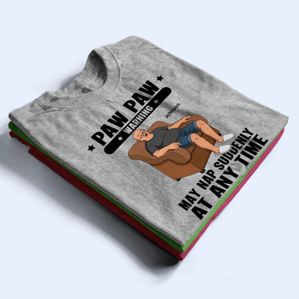 Grandpa May Nap Suddenly At Any Time - Personalized T Shirt