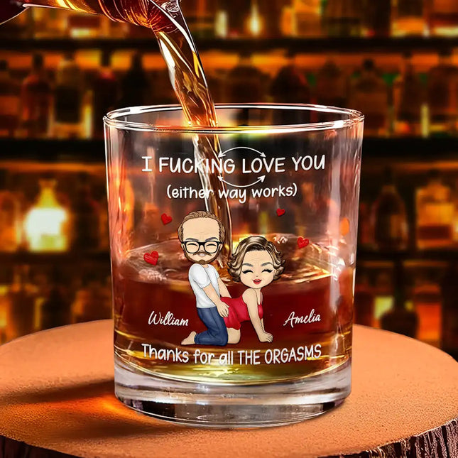 I F*cking Love You Either Way Works - Personalized Whiskey Glass