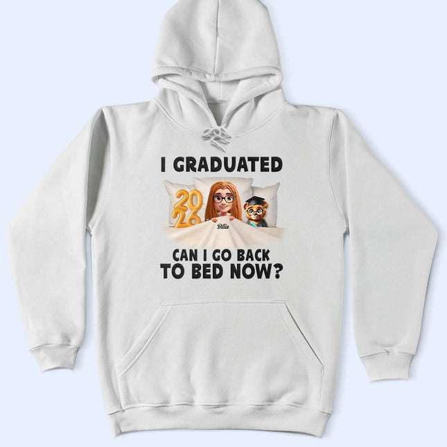 I Graduated Can I Go Back To Bed Now - Personalized T Shirt