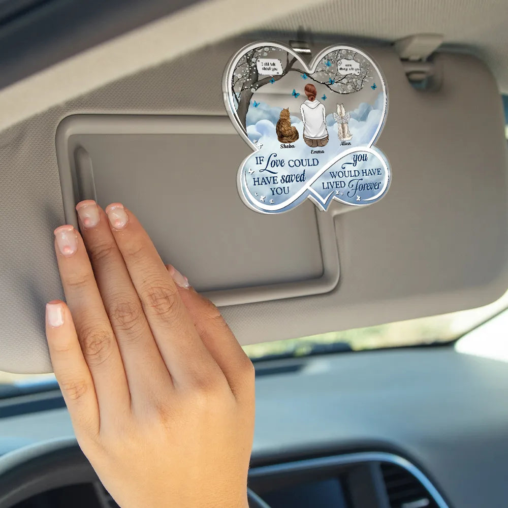If Love Could Have Saved You Memorial Dog Cat - Personalized Custom Shaped Acrylic Car Visor Clip