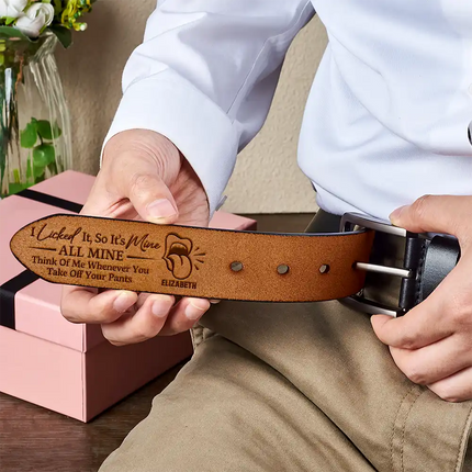 It's Mine ALL MINE Think Of Me Whenever You Take Off Your Pants - Personalized Engraved Leather Belt