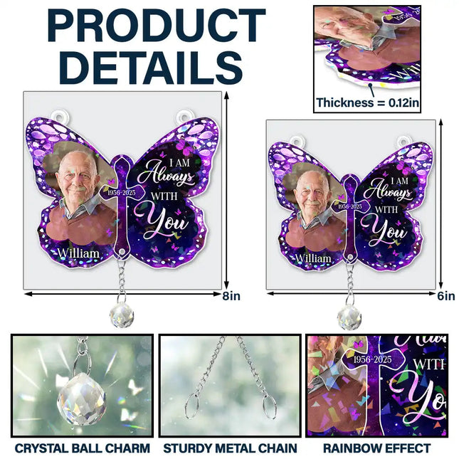 Custom Photo I Am Always With You Memorial - Personalized Rainbow Suncatcher With Crystal Ball Prism