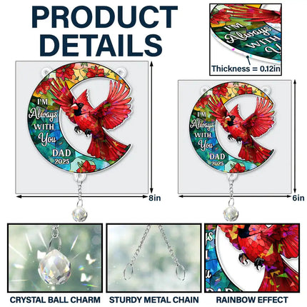 Memorial I'm Always With You - Personalized Rainbow Suncatcher With Crystal Ball Prism