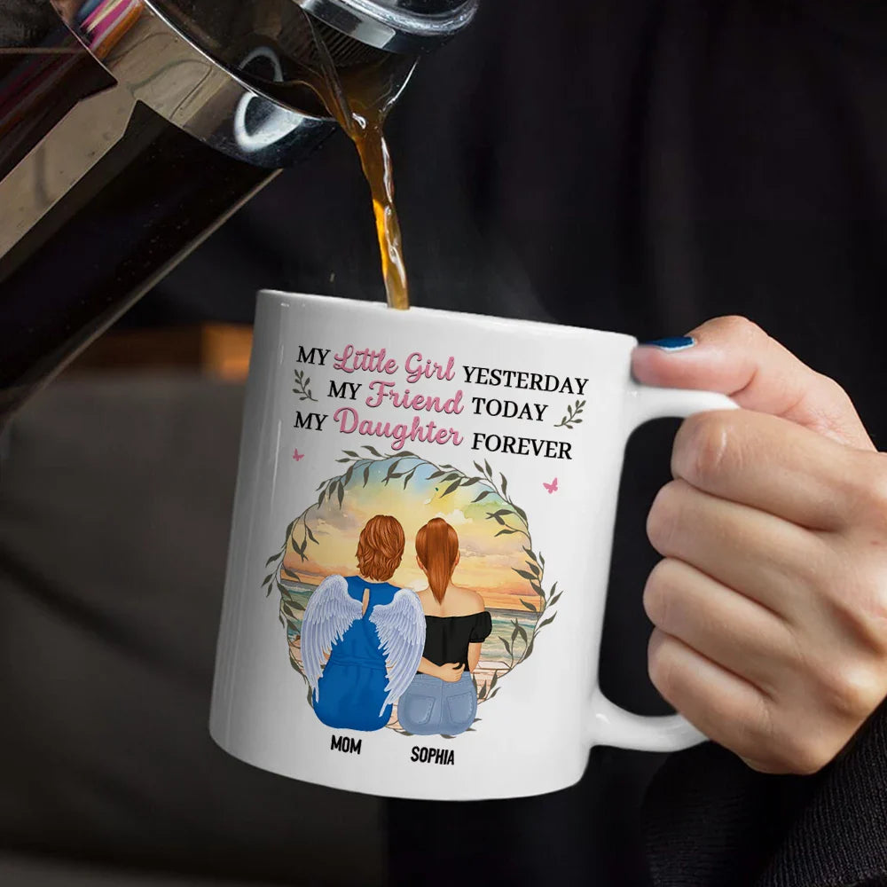 Mother & Daughter My Friend Today My Daughter Forever - Personalized Mug