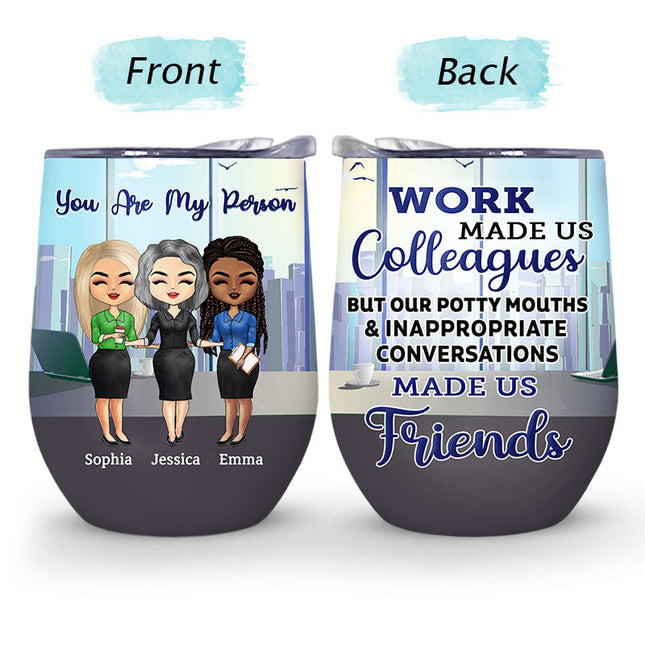 Work Made Us Colleagues Office Worker - BFF Bestie Gift - Personalized Custom Wine Tumbler