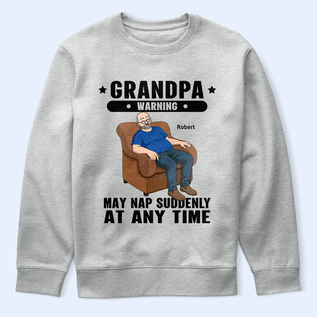 Grandpa May Nap Suddenly At Any Time - Personalized T Shirt