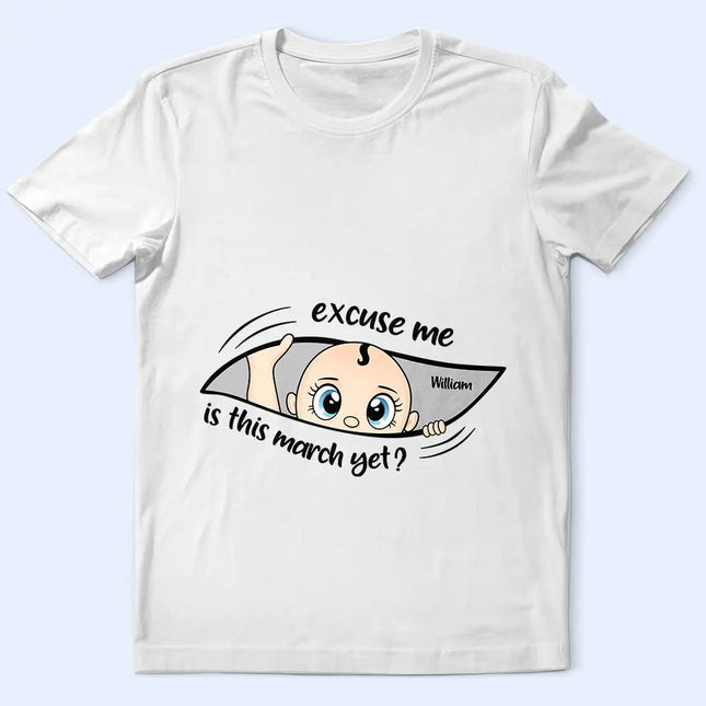 Excuse Me Is It Time Yet Pregnancy Announcement Expecting Mom Maternity - Personalized T Shirt