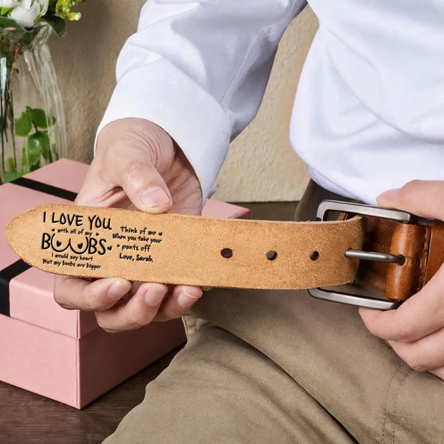 I Love You With All Of My Boobs - Personalized Cowhide Leather Belt