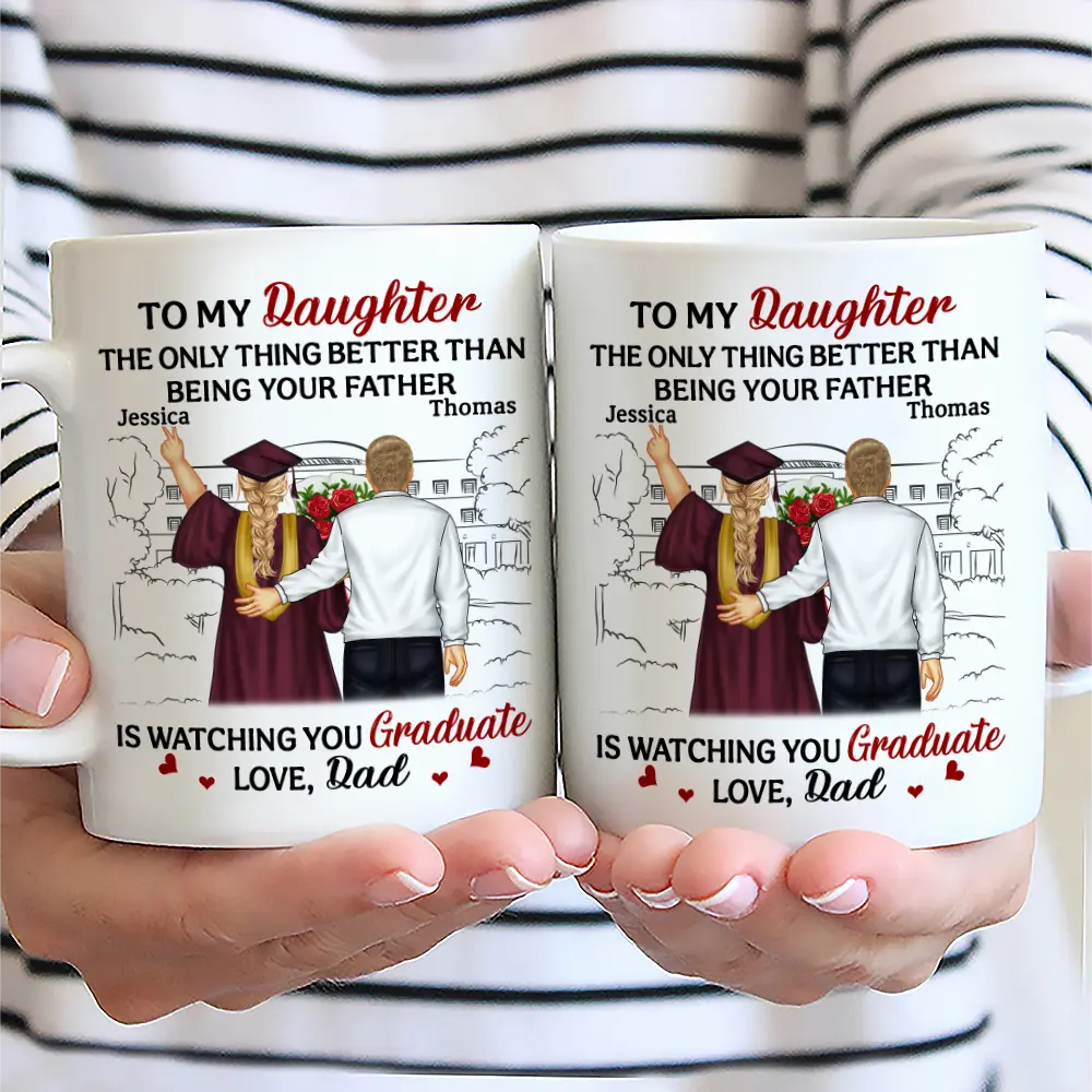 The Thing Better Than Being Your Father Is Watching You Graduate - Personalized Mug