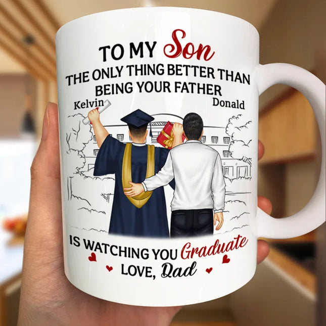The Thing Better Than Being Your Father Is Watching You Graduate - Personalized Mug