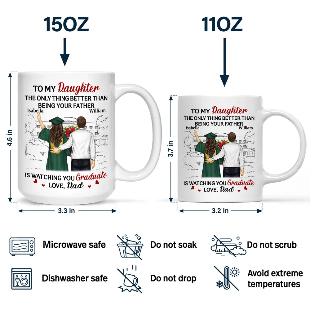 The Thing Better Than Being Your Father Is Watching You Graduate - Personalized Mug