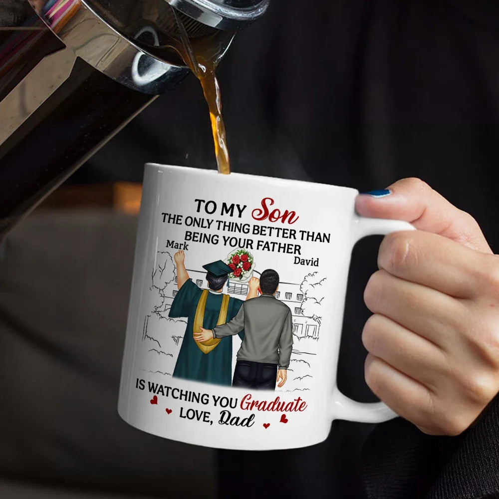 The Thing Better Than Being Your Father Is Watching You Graduate - Personalized Mug