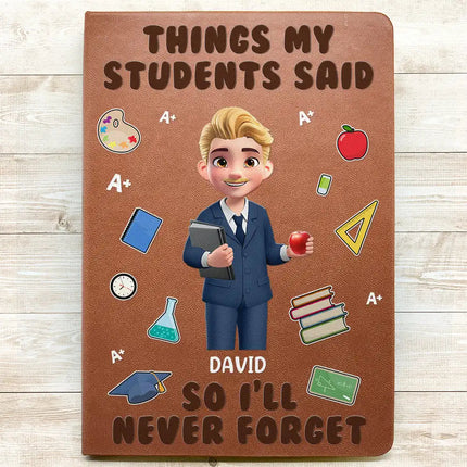 Things My Students Said - Personalized Leather Journal