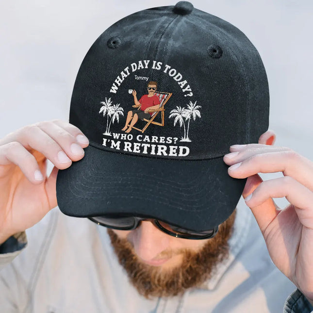 What Day Is Today Who Cares I'm Retired - Personalized Vintage Washed Denim Cap