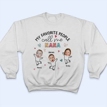 Custom Photo My Favorite People Call Me Nana, Mom - Loving Gift For Mother, Grandma, Grandmother - Personalized T Shirt